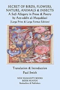 SECRET OF BIRDS, FLOWERS, NATURE, ANIMALS & INSECTS A Sufi Allegory in Prose & Poetry