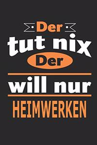 Der tut nix Der will nur Heimwerken