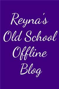 Reyna's Old School Offline Blog