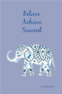 Believe Achieve Succeed Notebook
