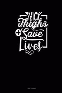 Thick Thighs Save Lives