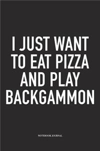 I Just Want to Eat Pizza and Play Backgammon