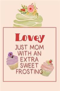 Lovey Just Mom with an Extra Sweet Frosting