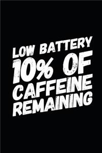 Low Battery 10% Of Caffeine Remaining