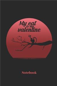 My Cat Is My Valentine Notebook
