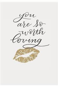 You Are So Worth Loving