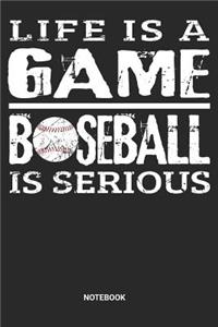 Life is a game Baseball is serious Notebook