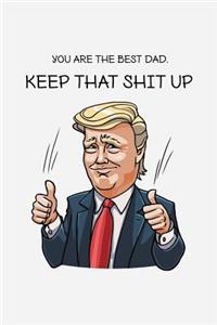 You are the best dad. Keep that shit up