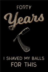 forty Years I Shaved My Balls For This
