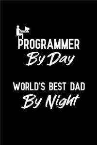 Programmer By Day World's Best Dad By Night