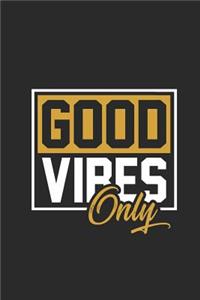 Good Vibes Only