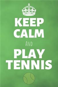 Keep Calm And Play Tennis