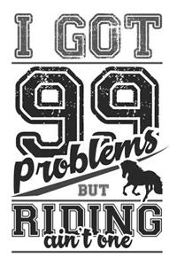 I Got 99 Problems But Riding Ain't One