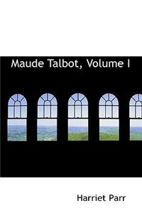 Maude Talbot, Volume I