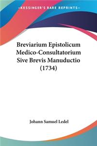 Breviarium Epistolicum Medico-Consultatorium Sive Brevis Manuductio (1734)