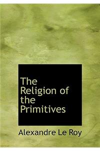 The Religion of the Primitives