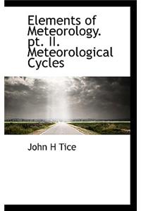Elements of Meteorology. PT. II. Meteorological Cycles