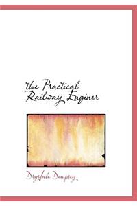 The Practical Railway Enginer