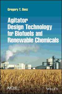 Agitator Design Technology for Biofuels and Renewable Chemicals