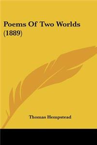 Poems Of Two Worlds (1889)