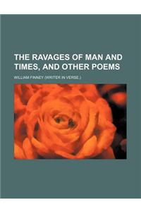 The Ravages of Man and Times, and Other Poems
