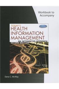 Student Workbook for McWay's Today's Health Information Management: An Integrated Approach, 2nd: An Integrated Approach