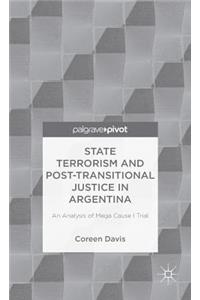 State Terrorism and Post-Transitional Justice in Argentina: An Analysis of Mega Cause I Trial