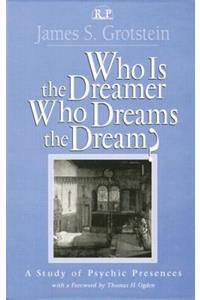 Who Is the Dreamer, Who Dreams the Dream?