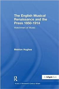 English Musical Renaissance and the Press 1850-1914