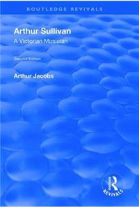 Arthur Sullivan: A Victorian Musician