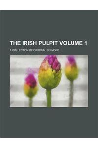 The Irish Pulpit; A Collection of Original Sermons Volume 1