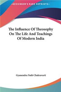 The Influence of Theosophy on the Life and Teachings of Modern India