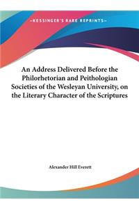 An Address Delivered Before the Philorhetorian and Peithologian Societies of the Wesleyan University, on the Literary Character of the Scriptures