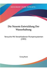 Die Neueste Entwicklung Der Wasserhaltung: Versuche Mit Versehiedenen Pumpensystemen (1905)