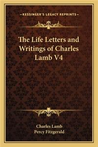 The Life Letters and Writings of Charles Lamb V4
