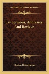 Lay Sermons, Addresses, And Reviews