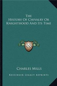 The History Of Chivalry Or Knighthood And Its Time