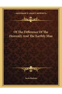 Of the Difference of the Heavenly and the Earthly Man