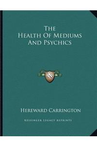 The Health of Mediums and Psychics