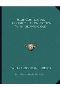 Some Comforting Thoughts In Connection With Growing Old