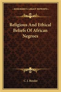 Religious And Ethical Beliefs Of African Negroes
