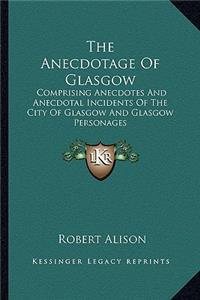 The Anecdotage of Glasgow