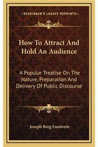 How to Attract and Hold an Audience