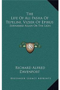 Life Of Ali Pasha Of Tepelini, Vizier Of Epirus