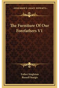 The Furniture of Our Forefathers V1