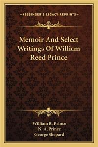 Memoir and Select Writings of William Reed Prince