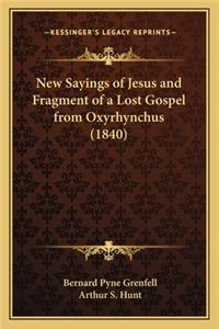 New Sayings of Jesus and Fragment of a Lost Gospel from Oxyrhynchus (1840)