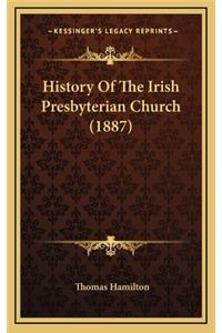 History Of The Irish Presbyterian Church (1887)