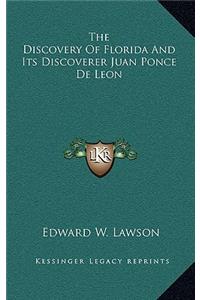 Discovery Of Florida And Its Discoverer Juan Ponce De Leon