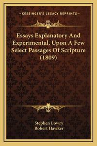 Essays Explanatory and Experimental, Upon a Few Select Passages of Scripture (1809)